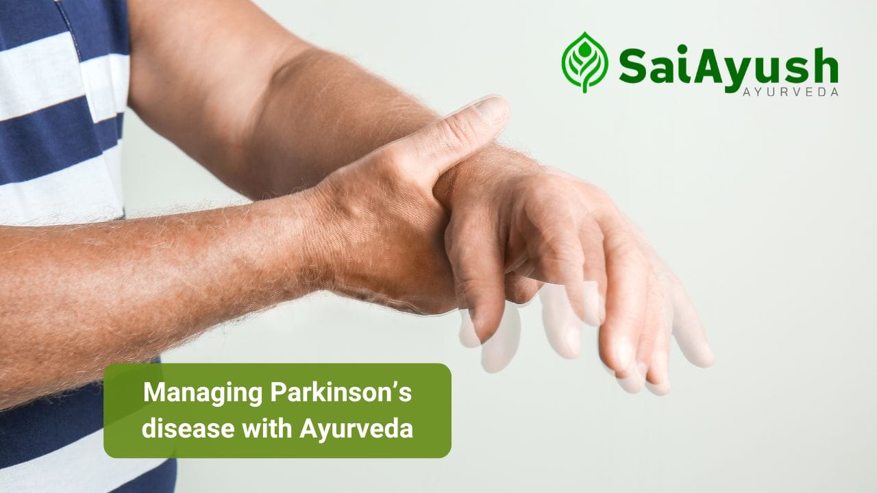 Managing Parkinson’s Disease with Ayurveda: A Holistic Approach to Wellness