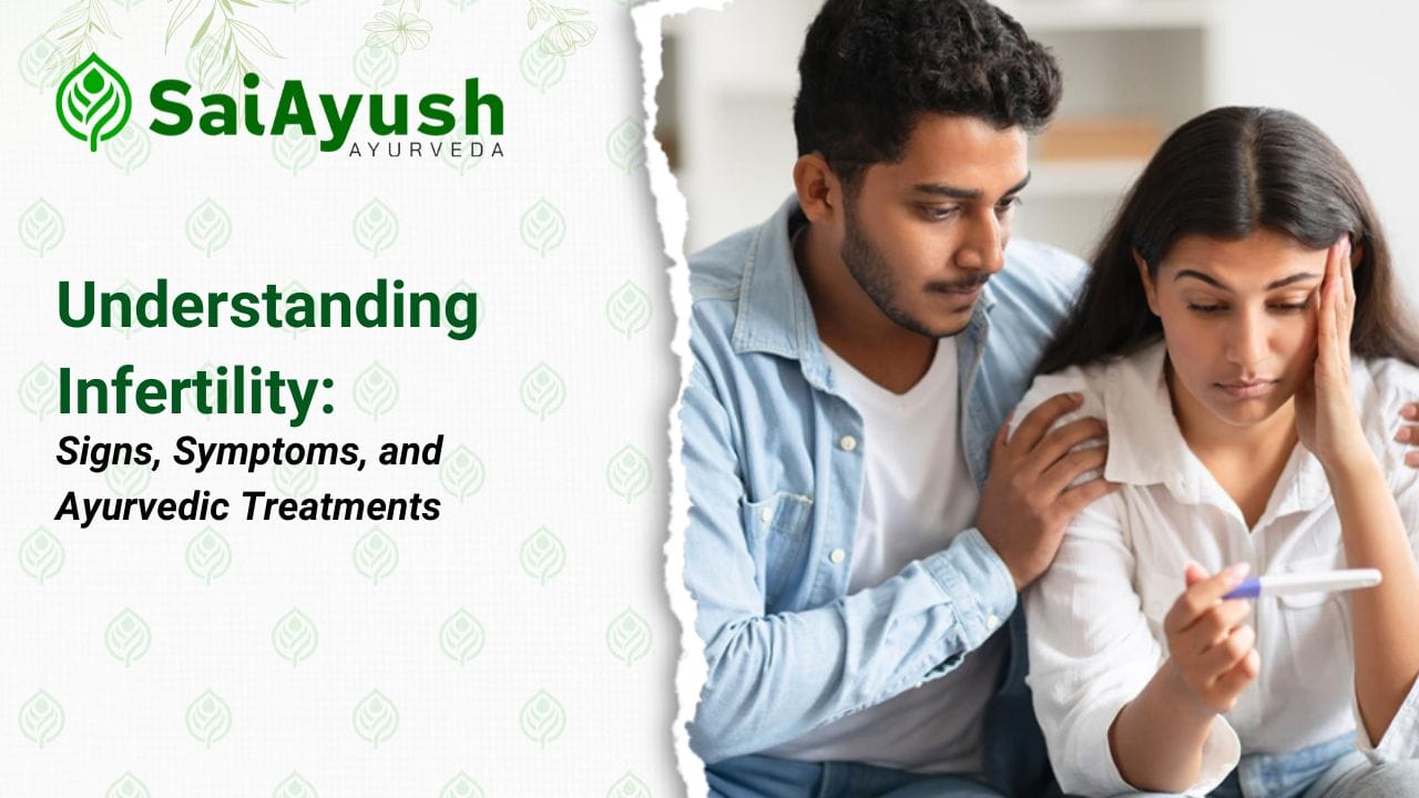 Understanding Infertility Signs Symptoms and Ayurvedic Treatments