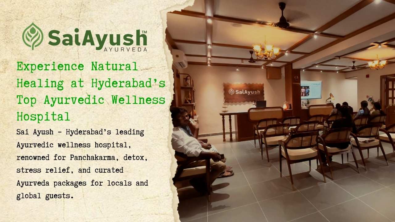 Wellness Hospital in Hyderabad – Sai Ayush Ayurveda Panchakarma Clinic
